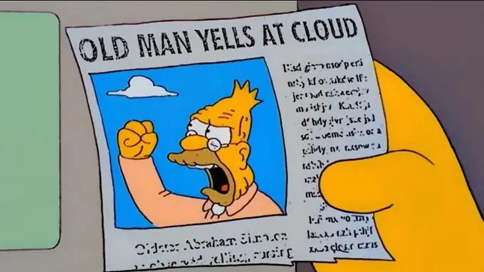 Old man yells at cloud meme