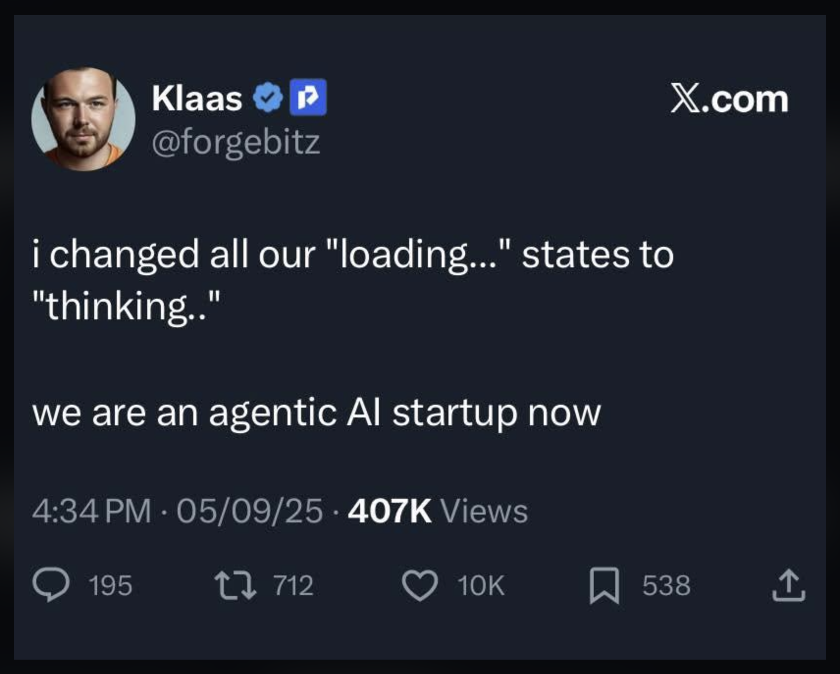 Tweet by Klaas, at forgebitz: i changed all our loading... states to thinking.. we are an agentic AI startup now.